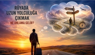 R&uuml;yada uzun yolculuğa &ccedil;ıkmak ne anlama gelir?