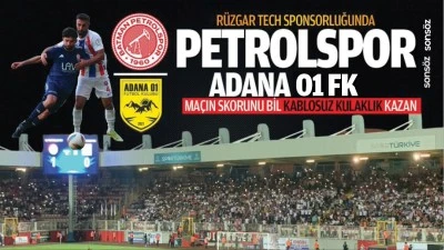 Petrolspor - Adana 01 FK ma&ccedil;ı Pazar g&uuml;n&uuml;