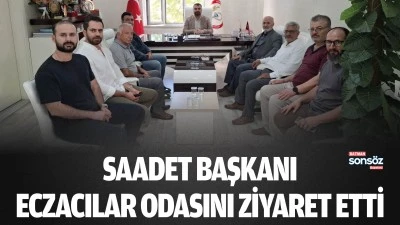 Saadet Başkanı, Eczacılar Odasını ziyaret etti