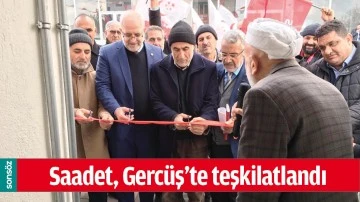 SAADET, GERC&Uuml;Ş&rsquo;TE TEŞKİLATLANDI