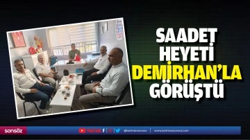Saadet Heyeti, Demirhan&rsquo;la g&ouml;r&uuml;şt&uuml;