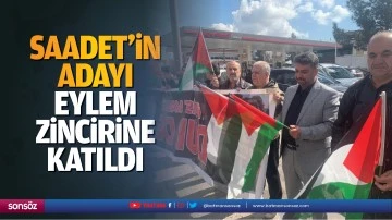 Saadet&rsquo;in adayı, eylem zincirine katıldı