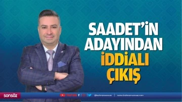 Saadet&rsquo;in adayından iddialı &ccedil;ıkış