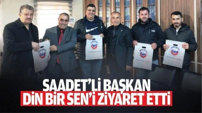Saadet&rsquo;li Başkan, Din Bir Sen&rsquo;i ziyaret etti