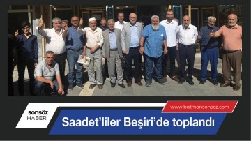 Saadet&rsquo;liler Beşiri&rsquo;de toplandı
