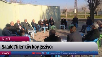 Saadet&rsquo;liler k&ouml;y k&ouml;y geziyor