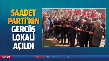 Saadet Parti&rsquo;nin Gerc&uuml;ş lokali a&ccedil;ıldı