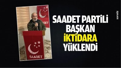 Saadet Partili Başkan, iktidara y&uuml;klendi