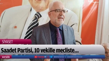 Saadet Partisi, 10 vekille mecliste&hellip;