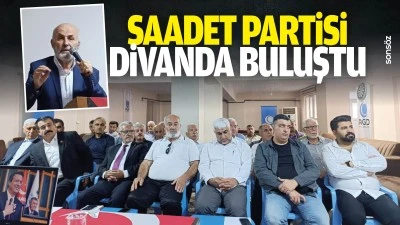 Saadet Partisi divanda buluştu