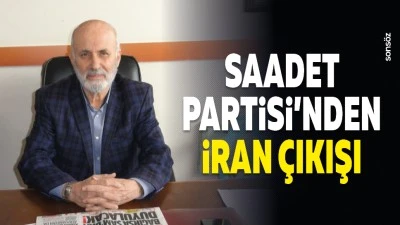 Saadet Partisi&rsquo;nden İran &ccedil;ıkışı