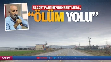 Saadet Partisi&rsquo;nden sert mesaj; &ldquo;&Ouml;l&uuml;m yolu&hellip;&rdquo;