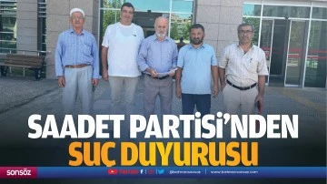 Saadet Partisi&rsquo;nden su&ccedil; duyurusu