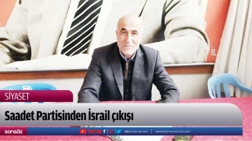 Saadet Partisinden İsrail &ccedil;ıkışı