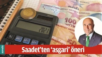 SAADET&rsquo;TEN &lsquo;ASGARİ&rsquo; &Ouml;NERİ