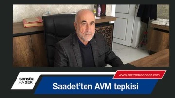 Saadet&rsquo;ten AVM tepkisi