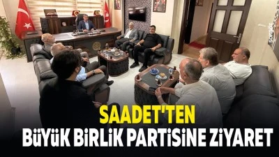 Saadet&rsquo;ten B&uuml;y&uuml;k Birlik Partisine ziyaret