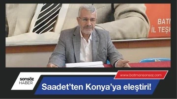 SAADET&rsquo;TEN KONYA&rsquo;YA ELEŞTİRİ!