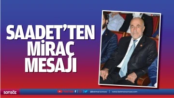 Saadet&rsquo;ten mira&ccedil; mesajı&hellip;