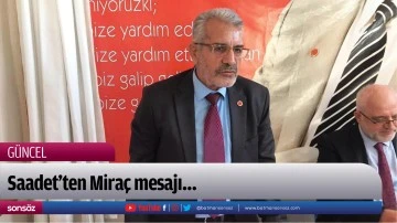 Saadet&rsquo;ten Mira&ccedil; mesajı&hellip;