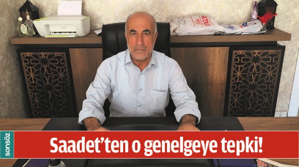 SAADET&rsquo;TEN O GENELGEYE TEPKİ!