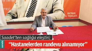 SAADET&rsquo;TEN SAĞLIĞA ELEŞTİRİ