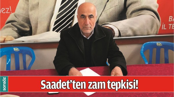 SAADET&rsquo;TEN ZAM TEPKİSİ!