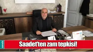 SAADET&rsquo;TEN ZAM TEPKİSİ!
