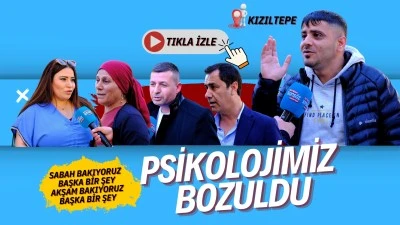 Sabah bakıyoruz başka bir şey, akşam bakıyoruz başka bir şey; Psikolojimiz bozuldu