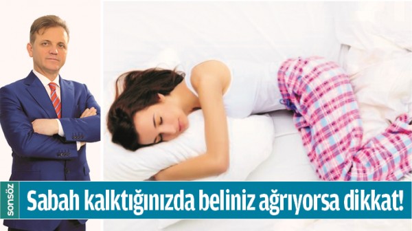 SABAH KALKTIĞINIZDA BELİNİZ AĞRIYORSA DİKKAT!