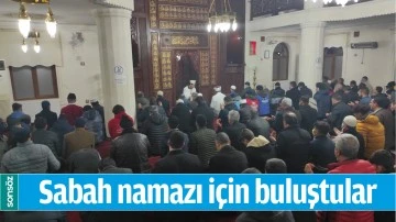 SABAH NAMAZI İ&Ccedil;İN BULUŞTULAR