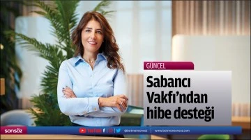 Sabancı Vakfı'ndan hibe desteği