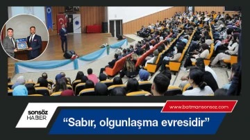 &ldquo;Sabır, olgunlaşma evresidir&rdquo;