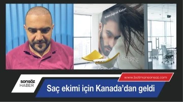 Sa&ccedil; ekimi i&ccedil;in Kanada&rsquo;dan geldi