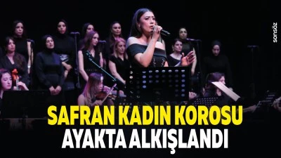 Safran Kadın Korosu ayakta alkışlandı