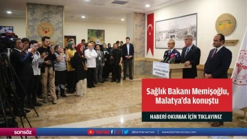  Sağlık Bakanı Memişoğlu, Malatya&rsquo;da konuştu