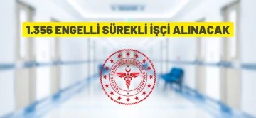 Sağlık Bakanlığı 1.356 Engelli S&uuml;rekli İş&ccedil;i alacak