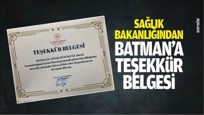 Sağlık Bakanlığından Batman&rsquo;a teşekk&uuml;r belgesi