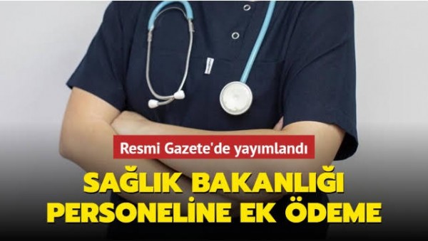 Sağlık &ccedil;alışanlarına ek &ouml;deme