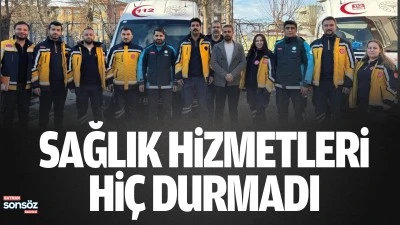 Sağlık hizmetleri hi&ccedil; durmadı