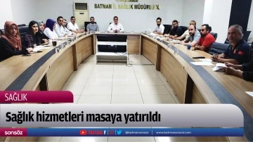 Sağlık hizmetleri masaya yatırıldı