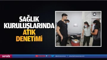 Sağlık kuruluşlarında atık denetimi
