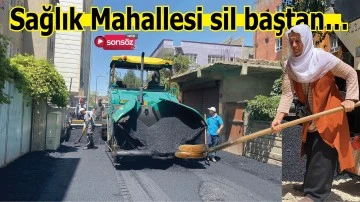 Sağlık Mahallesi sil baştan&hellip;