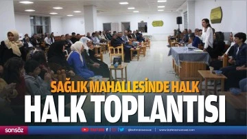 Sağlık Mahallesinde halk toplantısı&hellip;