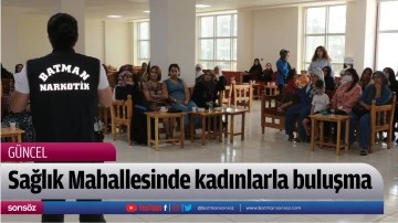 Sağlık Mahallesinde kadınlarla buluşma