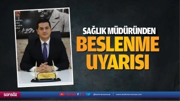 Sağlık M&uuml;d&uuml;r&uuml;nden beslenme uyarısı