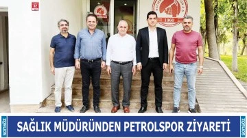 Sağlık M&uuml;d&uuml;r&uuml;nden Petrolspor ziyareti