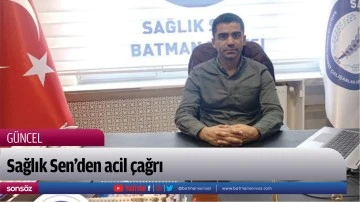 Sağlık Sen&rsquo;den acil &ccedil;ağrı