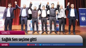 Sağlık Sen se&ccedil;ime gitti