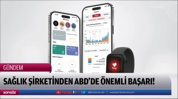 Sağlık şirketinden ABD&rsquo;de &ouml;nemli başarı!